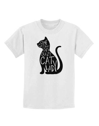 One Cat Short Of A Crazy Cat Lady Childrens T-Shirt-Childrens T-Shirt-TooLoud-White-X-Small-Davson Sales