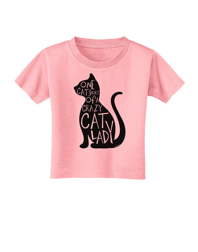 One Cat Short Of A Crazy Cat Lady Toddler T-Shirt-Toddler T-Shirt-TooLoud-Candy-Pink-2T-Davson Sales