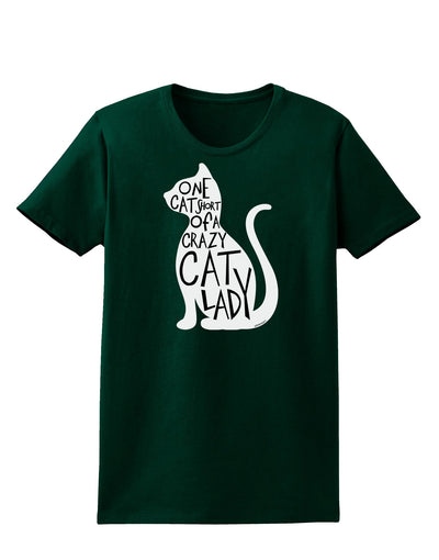 One Cat Short Of A Crazy Cat Lady Womens Dark T-Shirt-TooLoud-Forest-Green-Small-Davson Sales