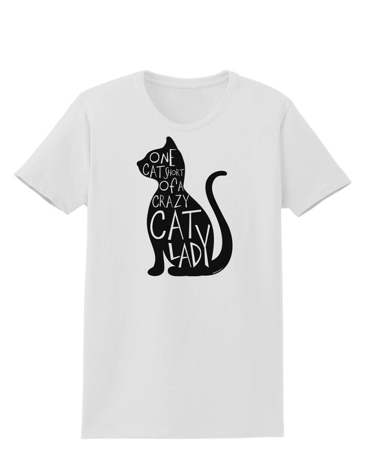 One Cat Short Of A Crazy Cat Lady Womens T-Shirt-Womens T-Shirt-TooLoud-White-X-Small-Davson Sales