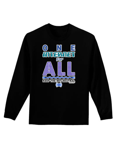 One Internet For All Keep The Net Neutral Adult Long Sleeve Dark T-Shirt-TooLoud-Black-Small-Davson Sales