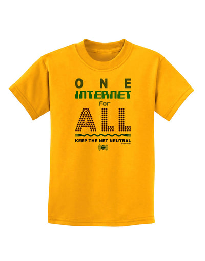 One Internet For All Keep The Net Neutral Childrens T-Shirt-Childrens T-Shirt-TooLoud-Gold-X-Small-Davson Sales