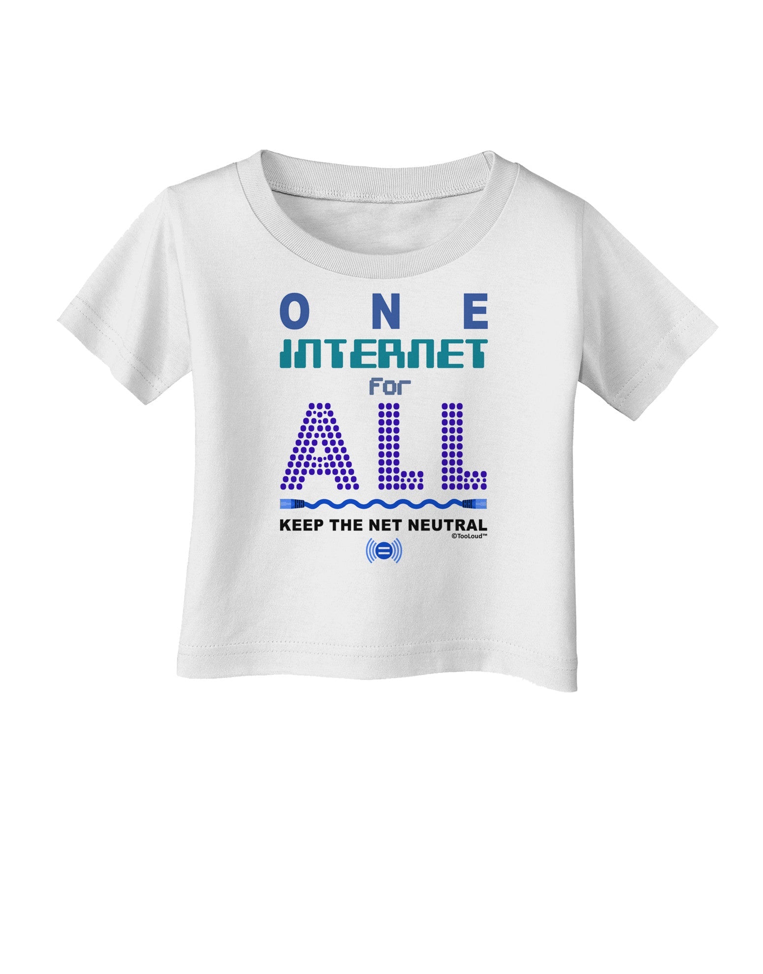 One Internet For All Keep The Net Neutral Infant T-Shirt-Infant T-Shirt-TooLoud-White-06-Months-Davson Sales