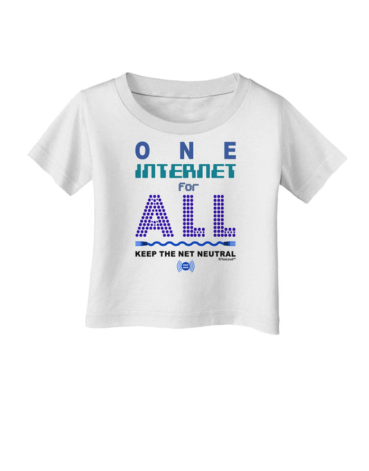 One Internet For All Keep The Net Neutral Infant T-Shirt-Infant T-Shirt-TooLoud-White-06-Months-Davson Sales
