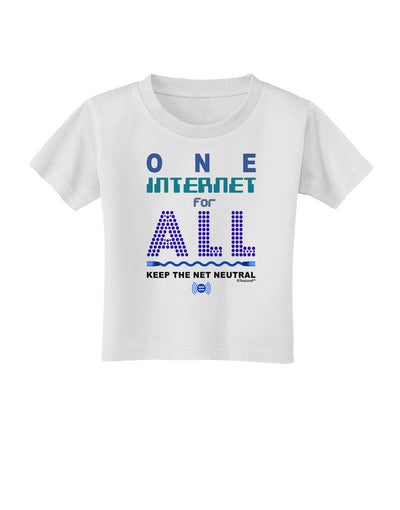 One Internet For All Keep The Net Neutral Toddler T-Shirt-Toddler T-Shirt-TooLoud-White-2T-Davson Sales