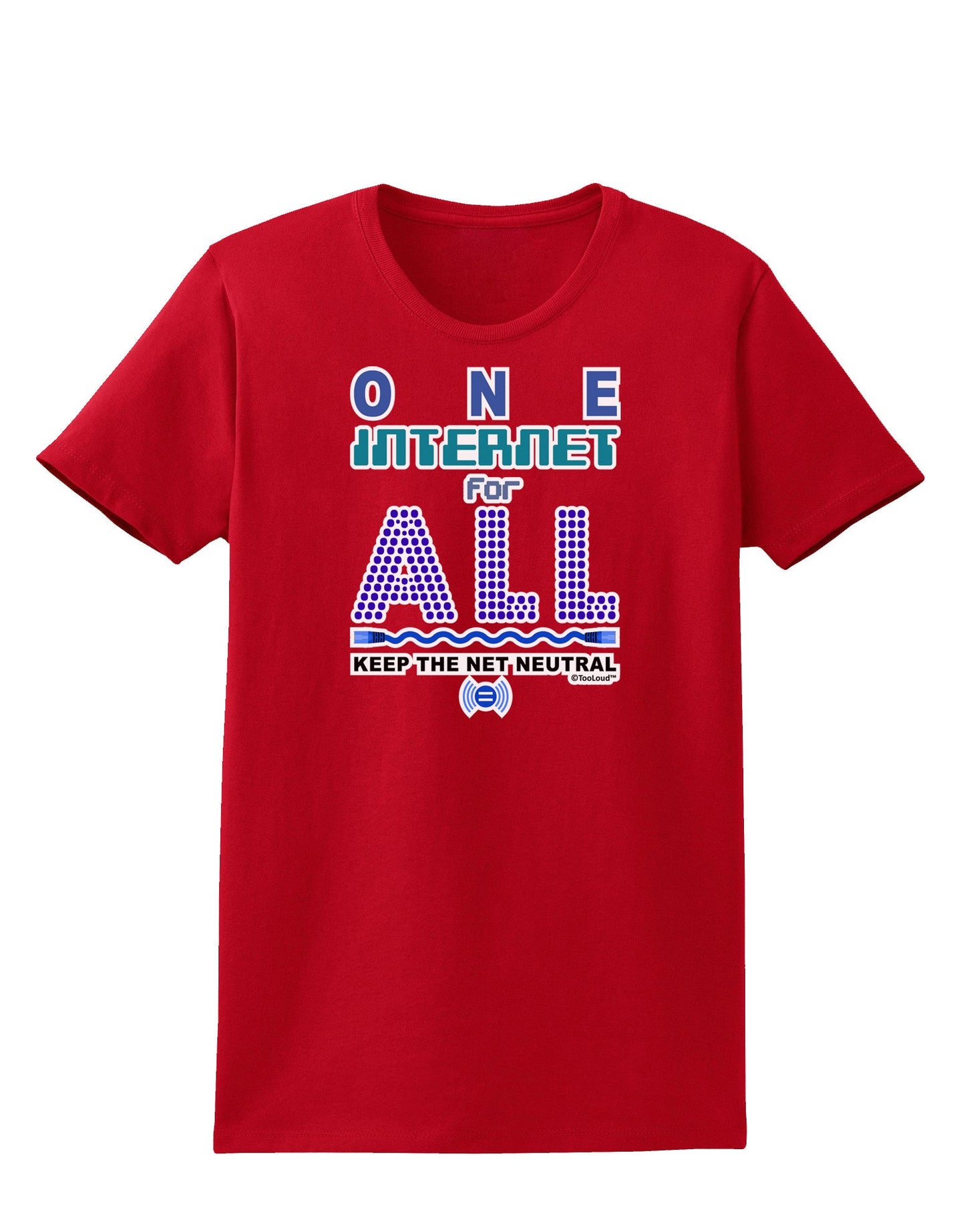 One Internet For All Keep The Net Neutral Womens Dark T-Shirt-TooLoud-Red-X-Small-Davson Sales