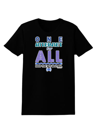 One Internet For All Keep The Net Neutral Womens Dark T-Shirt-TooLoud-Black-X-Small-Davson Sales