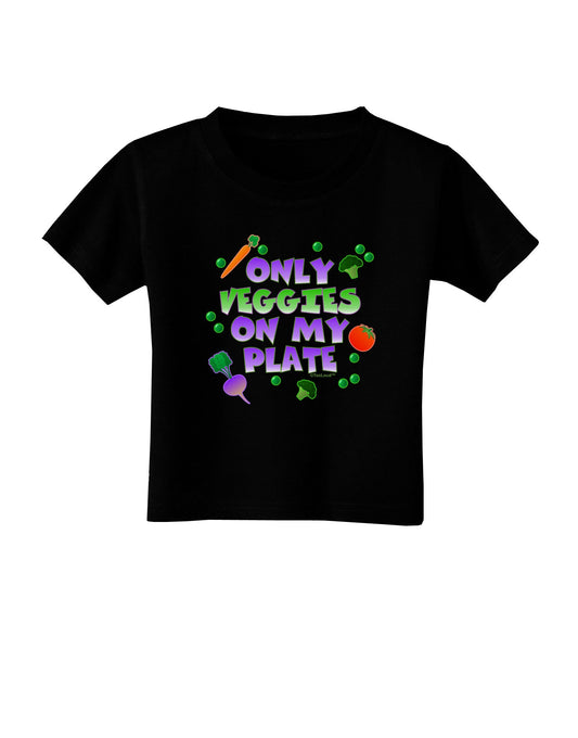 Only Veggies On My Plate Toddler T-Shirt Dark-Toddler T-Shirt-TooLoud-Black-2T-Davson Sales