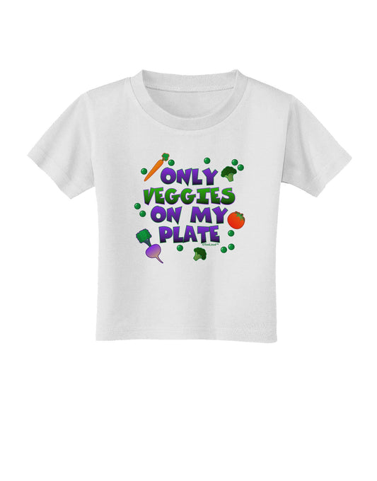 Only Veggies On My Plate Toddler T-Shirt-Toddler T-Shirt-TooLoud-White-2T-Davson Sales