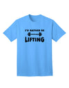 Optimal Comfort 'I'd Rather Be Lifting' Adult T-Shirt - Perfect for Fitness Enthusiasts-Mens T-shirts-TooLoud-Aquatic-Blue-Small-Davson Sales