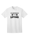 Optimal Comfort 'I'd Rather Be Lifting' Adult T-Shirt - Perfect for Fitness Enthusiasts-Mens T-shirts-TooLoud-White-Small-Davson Sales