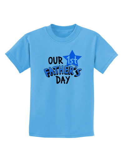 Our 1st Father's Day Childrens T-Shirt-Childrens T-Shirt-TooLoud-Aquatic-Blue-X-Small-Davson Sales