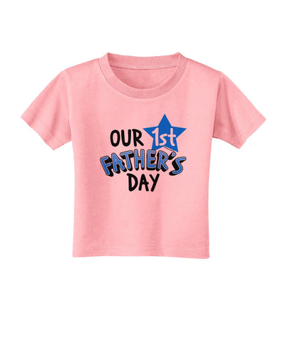 Our 1st Father's Day Toddler T-Shirt-Toddler T-Shirt-TooLoud-Candy-Pink-2T-Davson Sales