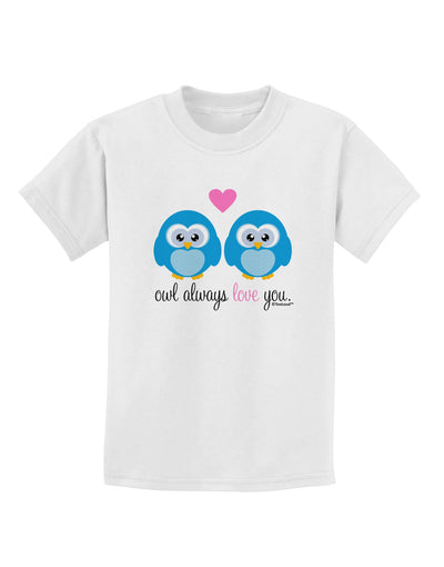 Owl Always Love You - Blue Owls Childrens T-Shirt by TooLoud-Childrens T-Shirt-TooLoud-White-X-Small-Davson Sales