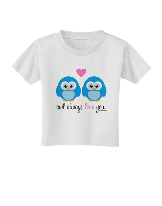 Owl Always Love You - Blue Owls Toddler T-Shirt by TooLoud-Toddler T-Shirt-TooLoud-White-2T-Davson Sales