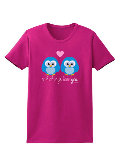 Owl Always Love You - Blue Owls Womens Dark T-Shirt by TooLoud-Womens T-Shirt-TooLoud-Hot-Pink-Small-Davson Sales