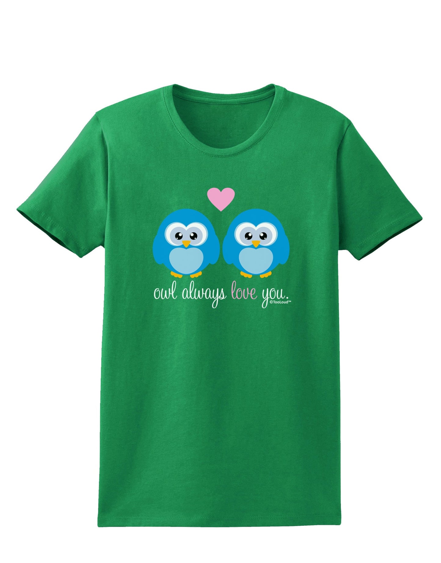 Owl Always Love You - Blue Owls Womens Dark T-Shirt by TooLoud-Womens T-Shirt-TooLoud-Kelly-Green-X-Small-Davson Sales