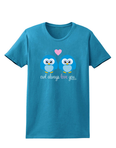 Owl Always Love You - Blue Owls Womens Dark T-Shirt by TooLoud-Womens T-Shirt-TooLoud-Turquoise-X-Small-Davson Sales