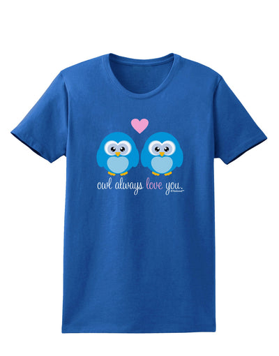 Owl Always Love You - Blue Owls Womens Dark T-Shirt by TooLoud-Womens T-Shirt-TooLoud-Royal-Blue-X-Small-Davson Sales