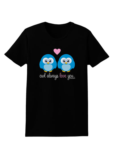 Owl Always Love You - Blue Owls Womens Dark T-Shirt by TooLoud-Womens T-Shirt-TooLoud-Black-X-Small-Davson Sales