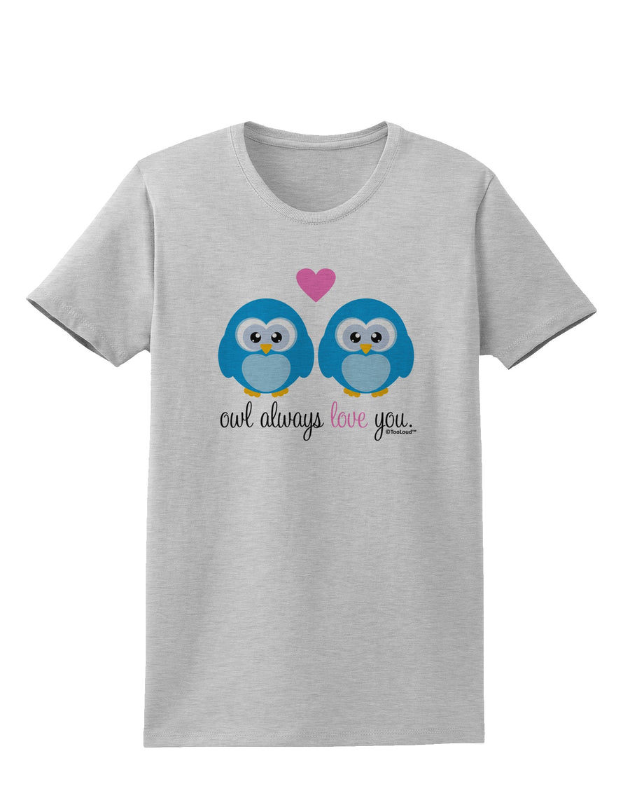 Owl Always Love You - Blue Owls Womens T-Shirt by TooLoud-Womens T-Shirt-TooLoud-White-X-Small-Davson Sales