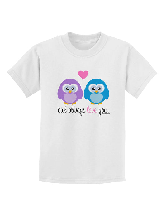 Owl Always Love You Childrens T-Shirt by TooLoud-Childrens T-Shirt-TooLoud-White-X-Small-Davson Sales
