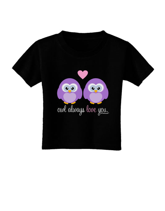 Owl Always Love You - Purple Owls Toddler T-Shirt Dark by TooLoud-Toddler T-Shirt-TooLoud-Black-2T-Davson Sales