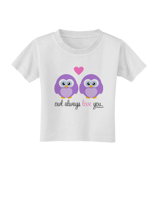 Owl Always Love You - Purple Owls Toddler T-Shirt by TooLoud-Toddler T-Shirt-TooLoud-White-2T-Davson Sales