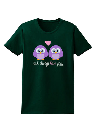 Owl Always Love You - Purple Owls Womens Dark T-Shirt by TooLoud-Womens T-Shirt-TooLoud-Forest-Green-Small-Davson Sales