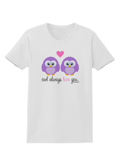 Owl Always Love You - Purple Owls Womens T-Shirt by TooLoud-Womens T-Shirt-TooLoud-White-X-Small-Davson Sales