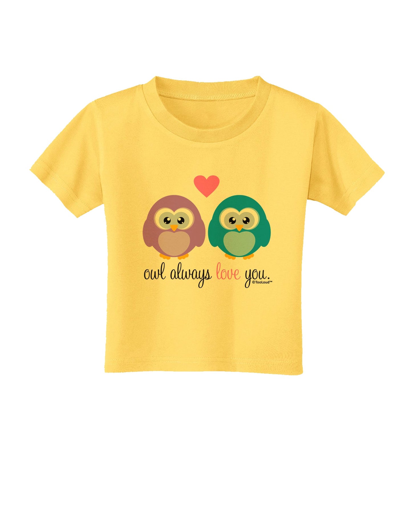 Owl Always Love You Toddler T-Shirt by TooLoud-Toddler T-Shirt-TooLoud-Yellow-2T-Davson Sales