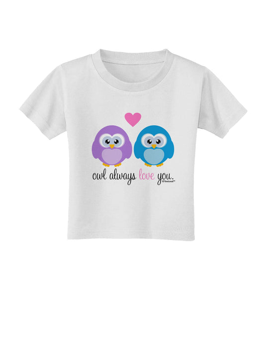 Owl Always Love You Toddler T-Shirt by TooLoud-Toddler T-Shirt-TooLoud-White-2T-Davson Sales