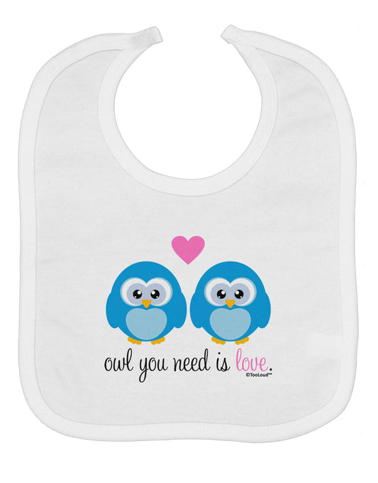 Owl You Need Is Love - Blue Owls Baby Bib by TooLoud