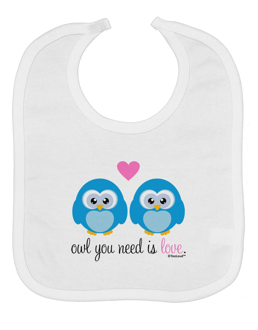 Owl You Need Is Love - Blue Owls Baby Bib by TooLoud