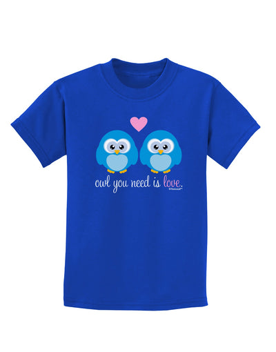 Owl You Need Is Love - Blue Owls Childrens Dark T-Shirt by TooLoud-Childrens T-Shirt-TooLoud-Royal-Blue-X-Small-Davson Sales