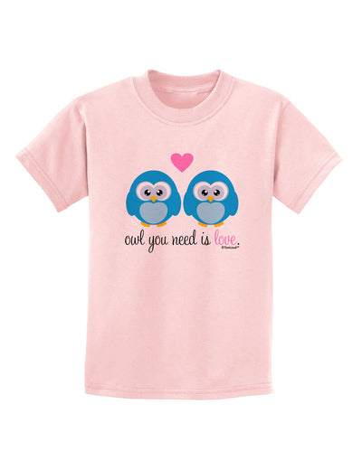 Owl You Need Is Love - Blue Owls Childrens T-Shirt by TooLoud-Childrens T-Shirt-TooLoud-PalePink-X-Small-Davson Sales