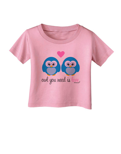 Owl You Need Is Love - Blue Owls Infant T-Shirt by TooLoud