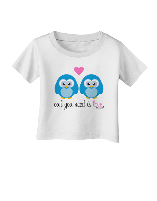 Owl You Need Is Love - Blue Owls Infant T-Shirt by TooLoud-Infant T-Shirt-TooLoud-White-06-Months-Davson Sales