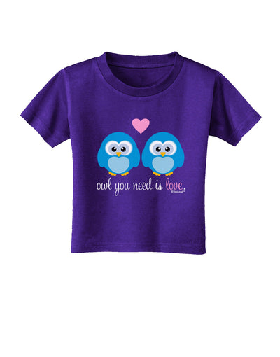 Owl You Need Is Love - Blue Owls Toddler T-Shirt Dark by TooLoud-Toddler T-Shirt-TooLoud-Purple-2T-Davson Sales