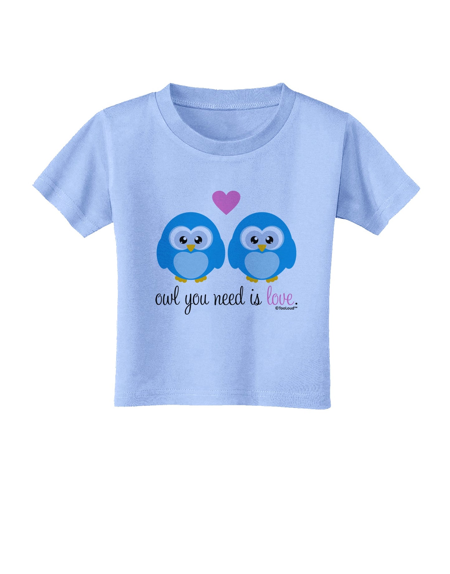 Owl You Need Is Love - Blue Owls Toddler T-Shirt by TooLoud-Toddler T-Shirt-TooLoud-Aquatic-Blue-2T-Davson Sales