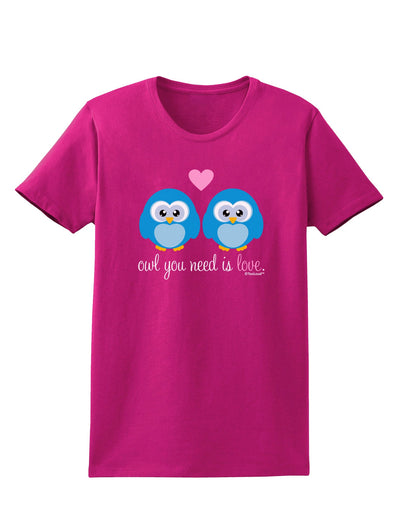 Owl You Need Is Love - Blue Owls Womens Dark T-Shirt by TooLoud-Womens T-Shirt-TooLoud-Hot-Pink-Small-Davson Sales