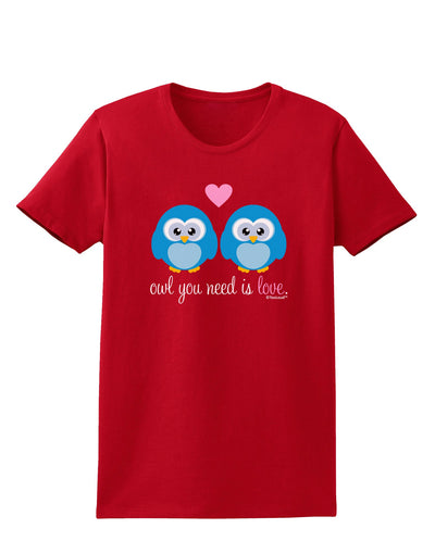 Owl You Need Is Love - Blue Owls Womens Dark T-Shirt by TooLoud-Womens T-Shirt-TooLoud-Red-X-Small-Davson Sales