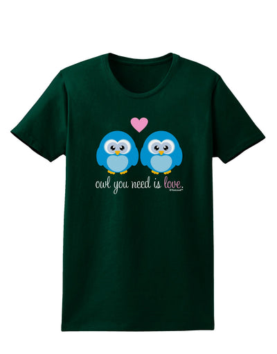 Owl You Need Is Love - Blue Owls Womens Dark T-Shirt by TooLoud-Womens T-Shirt-TooLoud-Forest-Green-Small-Davson Sales