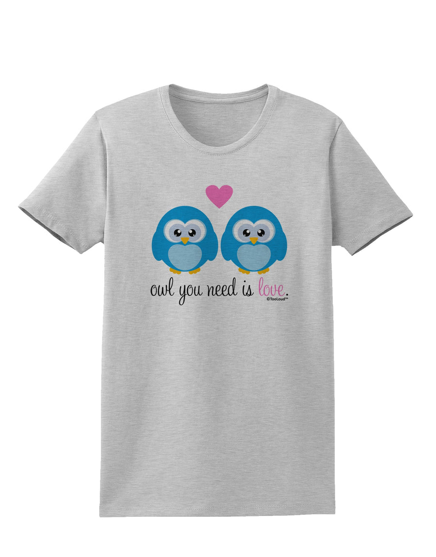 Owl You Need Is Love - Blue Owls Womens T-Shirt by TooLoud-Womens T-Shirt-TooLoud-White-X-Small-Davson Sales