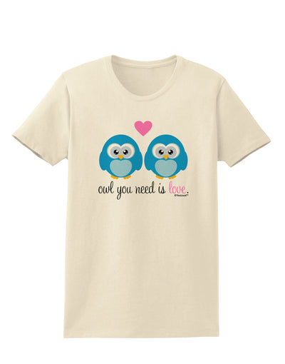 Owl You Need Is Love - Blue Owls Womens T-Shirt by TooLoud-Womens T-Shirt-TooLoud-Natural-X-Small-Davson Sales