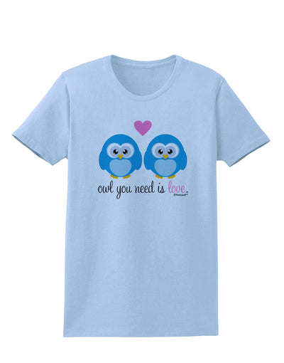 Owl You Need Is Love - Blue Owls Womens T-Shirt by TooLoud-Womens T-Shirt-TooLoud-Light-Blue-X-Small-Davson Sales