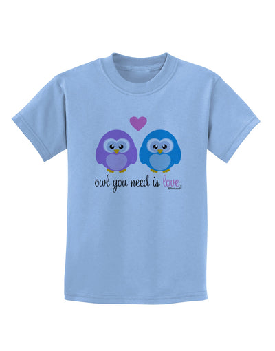 Owl You Need Is Love Childrens T-Shirt by TooLoud-Childrens T-Shirt-TooLoud-Light-Blue-X-Small-Davson Sales