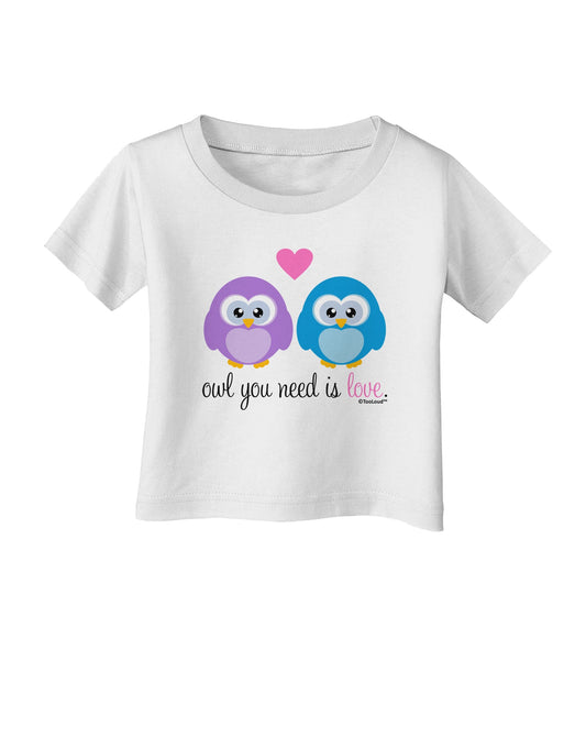 Owl You Need Is Love Infant T-Shirt by TooLoud-Infant T-Shirt-TooLoud-White-06-Months-Davson Sales