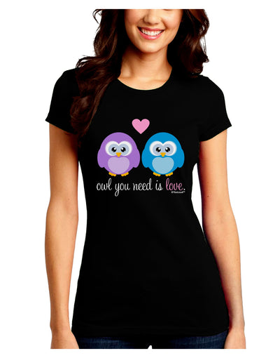 Owl You Need Is Love Juniors Crew Dark T-Shirt by TooLoud