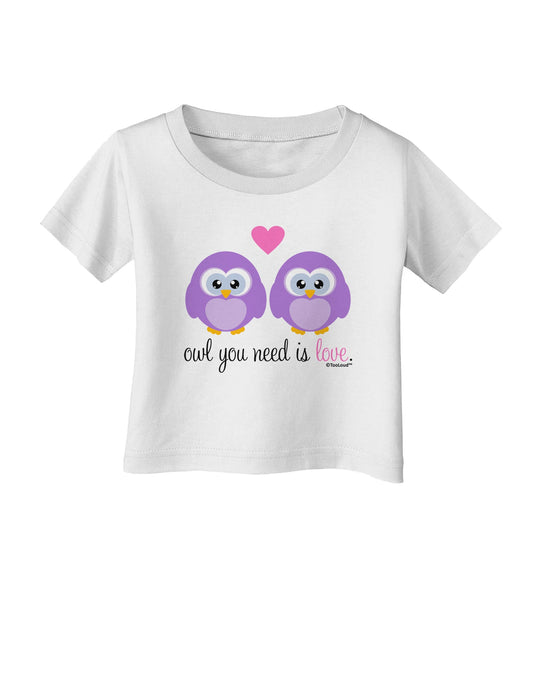 Owl You Need Is Love - Purple Owls Infant T-Shirt by TooLoud-Infant T-Shirt-TooLoud-White-06-Months-Davson Sales